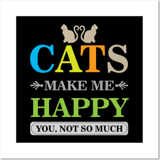 Cats Make Me Happy You Not So Much Cool Creative Beautiful Typography Design Posters and Art